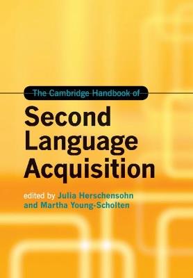 The Cambridge Handbook of Second Language Acquisition  - Libro Cambridge University Press, Cambridge Handbooks in Language and Linguistics | Libraccio.it