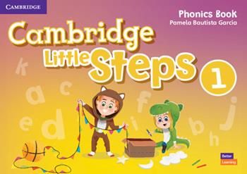 Cambridge little steps. Phonics book. Vol. 1 - Bautista García Pamela - Libro Cambridge 2020 | Libraccio.it