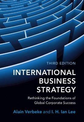 International Business Strategy - Alain Verbeke, I. H. Ian Lee - Libro Cambridge University Press | Libraccio.it