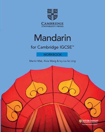 Cambridge IGCSE Mandarin as a foreign language. Workbook - Mak Martin, Wang Xixia, Ivy Liu - Libro Cambridge 2020 | Libraccio.it