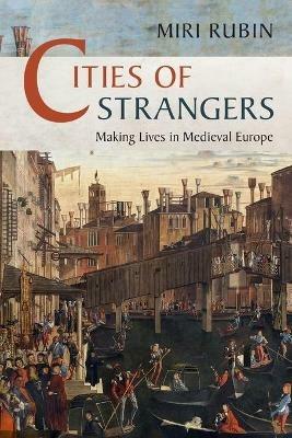Cities of Strangers - Miri Rubin - Libro Cambridge University Press, The Wiles Lectures | Libraccio.it
