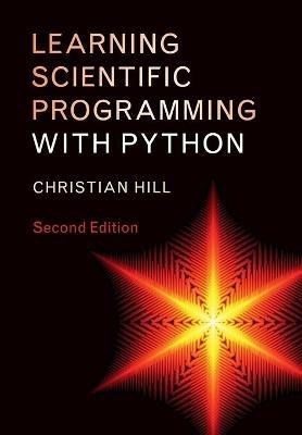 Learning Scientific Programming with Python - Christian Hill - Libro Cambridge University Press | Libraccio.it