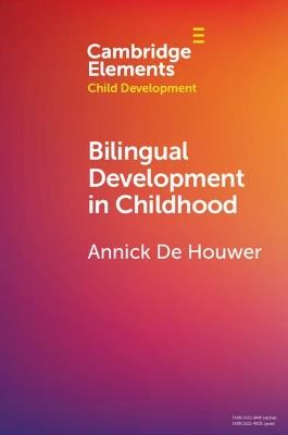 Bilingual Development in Childhood - Annick De Houwer - Libro Cambridge University Press, Elements in Child Development | Libraccio.it