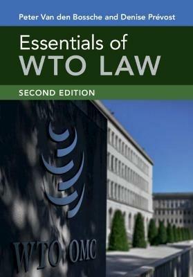Essentials of WTO Law - Peter Van den Bossche, Denise Prévost - Libro Cambridge University Press | Libraccio.it
