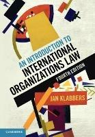 An Introduction to International Organizations Law - Jan Klabbers - Libro Cambridge University Press | Libraccio.it