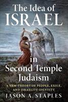 The Idea of Israel in Second Temple Judaism - Jason A. Staples - Libro Cambridge University Press | Libraccio.it