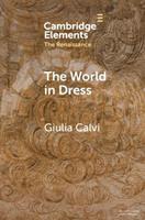 The World in Dress - Giulia Calvi - Libro Cambridge University Press, Elements in the Renaissance | Libraccio.it