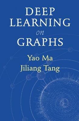Deep Learning on Graphs - Yao Ma, Jiliang Tang - Libro Cambridge University Press | Libraccio.it