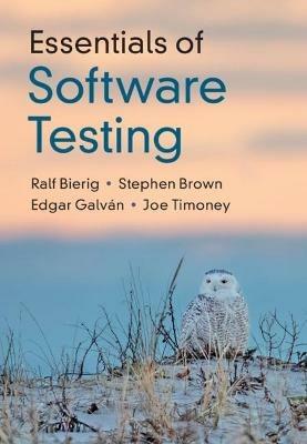 Essentials of Software Testing - Ralf Bierig, Stephen Brown, Edgar Galván - Libro Cambridge University Press | Libraccio.it