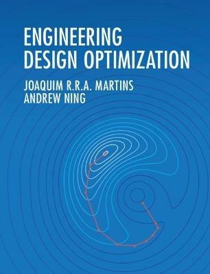 Engineering Design Optimization - Joaquim R. R. A. Martins, Andrew Ning - Libro Cambridge University Press | Libraccio.it