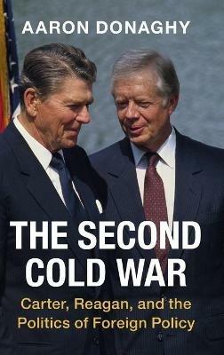 The Second Cold War - Aaron Donaghy - Libro Cambridge University Press, Cambridge Studies in US Foreign Relations | Libraccio.it