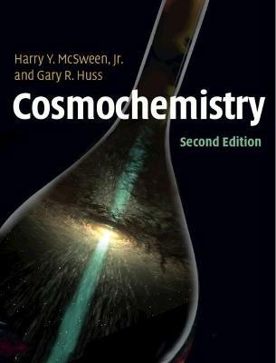 Cosmochemistry - Harry McSween, Jr, Gary Huss - Libro Cambridge University Press | Libraccio.it
