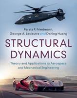 Structural Dynamics: Volume 50 - Peretz P. Friedmann, George A. Lesieutre, Daning Huang - Libro Cambridge University Press, Cambridge Aerospace Series | Libraccio.it