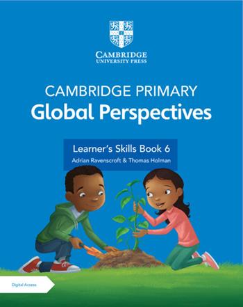 Cambridge primary global perspectives. Learner's skills book 6. Per la Scuola elementare. - Thomas Holman, Adrian Ravenscroft - Libro Cambridge 2021 | Libraccio.it