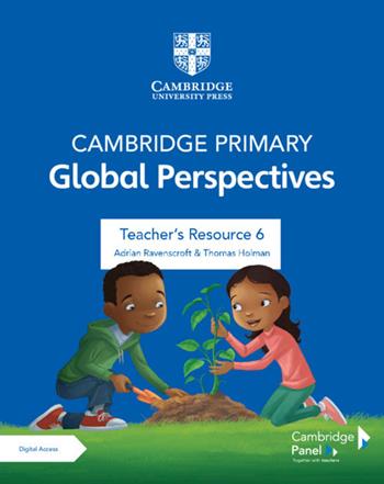 Cambridge primary global perspectives. Teacher's resource 6. Per la Scuola elementare. - Adrian Ravenscroft, Thomas Holman - Libro Cambridge 2022 | Libraccio.it