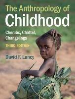 The Anthropology of Childhood - David F. Lancy - Libro Cambridge University Press | Libraccio.it
