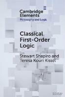Classical First-Order Logic - Stewart Shapiro, Teresa Kouri Kissel - Libro Cambridge University Press, Elements in Philosophy and Logic | Libraccio.it