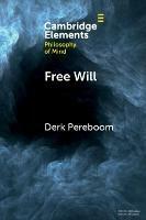 Free Will - Derk Pereboom - Libro Cambridge University Press, Elements in Philosophy of Mind | Libraccio.it