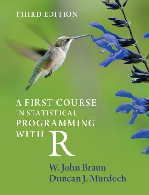 A First Course in Statistical Programming with R - W. John Braun, Duncan J. Murdoch - Libro Cambridge University Press | Libraccio.it