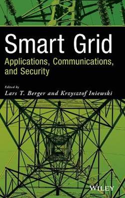Smart Grid Applications, Communications, and Security - Lars T. Berger, Krzysztof Iniewski - Libro John Wiley & Sons Inc | Libraccio.it