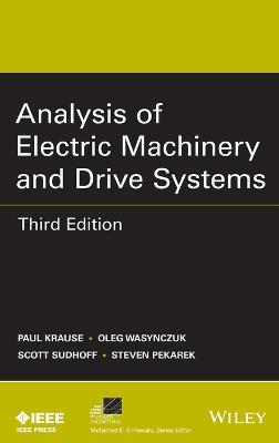 Analysis of Electric Machinery and Drive Systems - Paul C. Krause, Oleg Wasynczuk, Scott D. Sudhoff - Libro John Wiley & Sons Inc, IEEE Press Series on Power and Energy Systems | Libraccio.it