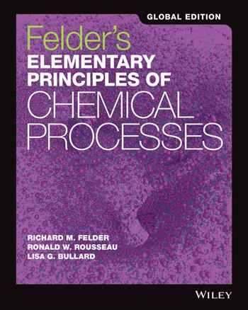 Felder's Elementary Principles of Chemical Processes, Global Edition - Richard M. Felder, Ronald W. Rousseau, Lisa G. Bullard - Libro John Wiley & Sons Inc | Libraccio.it