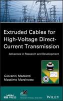 Extruded Cables for High-Voltage Direct-Current Transmission - Giovanni Mazzanti, Massimo Marzinotto - Libro John Wiley & Sons Inc, IEEE Press Series on Power and Energy Systems | Libraccio.it