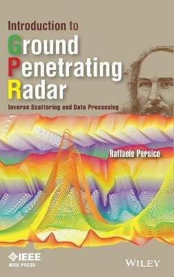 Introduction to Ground Penetrating Radar - Raffaele Persico - Libro John Wiley & Sons Inc | Libraccio.it