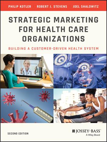 Strategic Marketing For Health Care Organizations - Philip Kotler, Robert J. Stevens, Joel I. Shalowitz - Libro John Wiley & Sons Inc | Libraccio.it