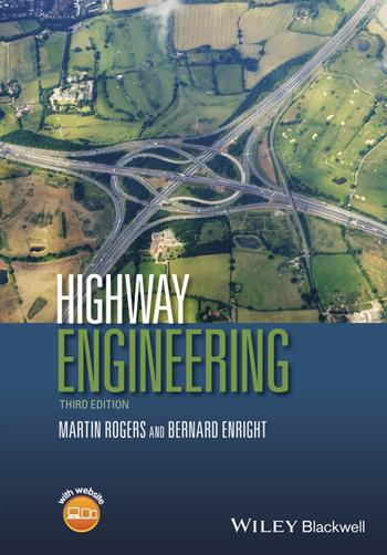 Highway Engineering - Martin Rogers, Bernard Enright - Libro John Wiley and Sons Ltd | Libraccio.it