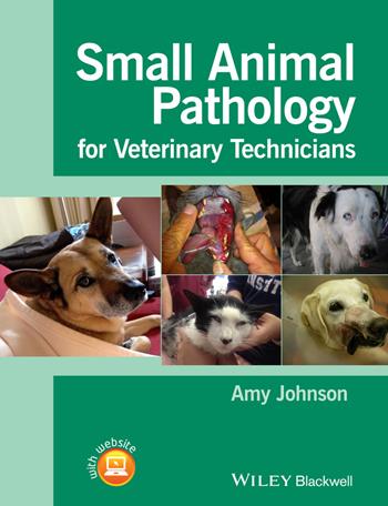 Small Animal Pathology for Veterinary Technicians - Amy Johnson - Libro John Wiley and Sons Ltd | Libraccio.it