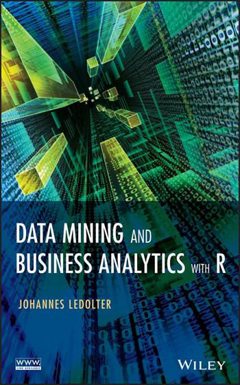 Data Mining and Business Analytics with R - Johannes Ledolter - Libro John Wiley & Sons Inc | Libraccio.it