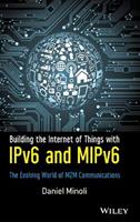 Building the Internet of Things with IPv6 and MIPv6 - Daniel Minoli - Libro John Wiley & Sons Inc | Libraccio.it