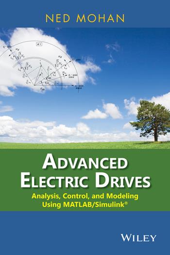 Advanced Electric Drives - Ned Mohan - Libro John Wiley & Sons Inc | Libraccio.it
