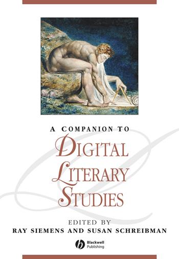 A Companion to Digital Literary Studies  - Libro John Wiley and Sons Ltd, Blackwell Companions to Literature and Culture | Libraccio.it