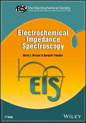 Electrochemical Impedance Spectroscopy - Mark E. Orazem, Bernard Tribollet - Libro John Wiley & Sons Inc, The ECS Series of Texts and Monographs | Libraccio.it