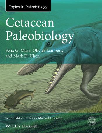 Cetacean Paleobiology - Felix G. Marx, Olivier Lambert, Mark D. Uhen - Libro John Wiley and Sons Ltd, TOPA Topics in Paleobiology | Libraccio.it