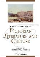 A New Companion to Victorian Literature and Culture  - Libro John Wiley and Sons Ltd, Blackwell Companions to Literature and Culture | Libraccio.it