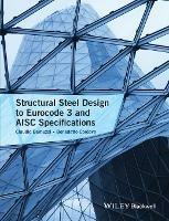 Structural Steel Design to Eurocode 3 and AISC Specifications - Claudio Bernuzzi, Benedetto Cordova - Libro John Wiley and Sons Ltd | Libraccio.it