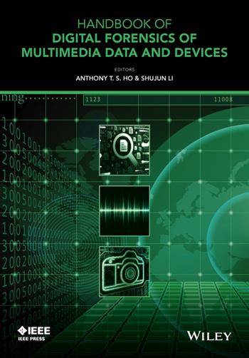 Handbook of Digital Forensics of Multimedia Data and Devices  - Libro John Wiley & Sons Inc, IEEE Press | Libraccio.it
