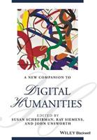 A New Companion to Digital Humanities  - Libro John Wiley and Sons Ltd, Blackwell Companions to Literature and Culture | Libraccio.it