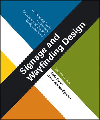 Signage and Wayfinding Design - Chris Calori, David Vanden-Eynden - Libro John Wiley & Sons Inc | Libraccio.it