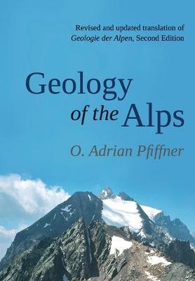 Geology of the Alps - O. Adrian Pfiffner - Libro John Wiley and Sons Ltd | Libraccio.it