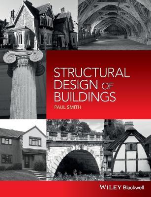 Structural Design of Buildings - Paul Smith - Libro John Wiley and Sons Ltd | Libraccio.it