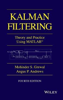 Kalman Filtering - Mohinder S. Grewal, Angus P. Andrews - Libro John Wiley & Sons Inc, IEEE Press | Libraccio.it