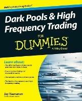 Dark Pools and High Frequency Trading For Dummies - Jay Vaananen - Libro John Wiley & Sons Inc | Libraccio.it