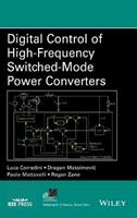 Digital Control of High-Frequency Switched-Mode Power Converters - Luca Corradini, Dragan Maksimovic, Paolo Mattavelli - Libro John Wiley & Sons Inc, IEEE Press Series on Power and Energy Systems | Libraccio.it