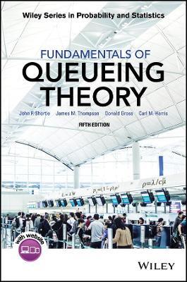Fundamentals of Queueing Theory - John F. Shortle, James M. Thompson, Donald Gross - Libro John Wiley & Sons Inc, Wiley Series in Probability and Statistics | Libraccio.it