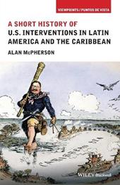 A Short History of U.S. Interventions in Latin America and the Caribbean