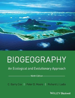 Biogeography - C. Barry Cox, Peter D. Moore, Richard J. Ladle - Libro John Wiley and Sons Ltd | Libraccio.it